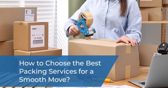 How to Choose the Best Packing Services for a Smooth Move | Bronte Movers