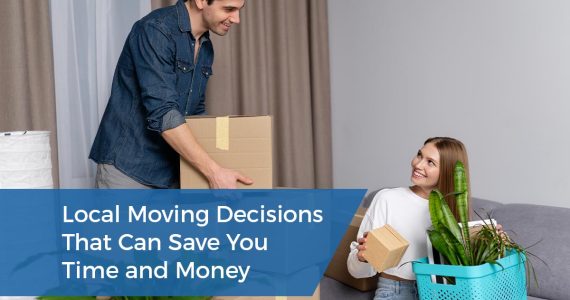 Local Moving Decisions That Can Save You Time and Money | Bronte Movers
